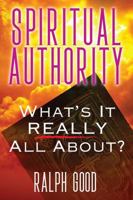 Spiritual Authority: What's it Really all about? B0943ZWSWY Book Cover