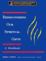 Rediscovering Our Spiritual Gifts: A Workbook (Pathways in Spiritual Growth) 0835807711 Book Cover