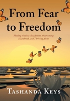 From Fear to Freedom: Healing Anxious Attachment, Overcoming Heartbreak, and Thriving Alone B0DZJ53HHD Book Cover