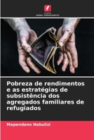 Pobreza de rendimentos e as estratégias de subsistência dos agregados familiares de refugiados 6205694417 Book Cover