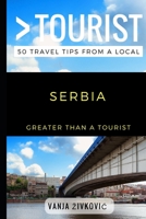 Greater Than a Tourist – Serbia: 50 Travel Tips from a Local 154956448X Book Cover