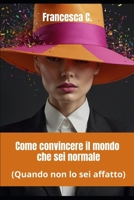 Come convincere il mondo che sei normale: Quando non lo sei affatto (Italian Edition) B0DPXPRTYR Book Cover