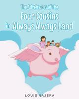 The Adventures of the Four Cousins in Always Always Land 1635752337 Book Cover