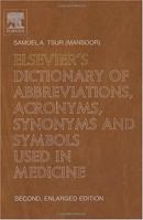 Elsevier's Dictionary of Abbreviations, Acronyms, Synonyms and Symbols used in Medicine: Second, Enlarged Edition<br>In English with definitions<br>approx. ... of Abbreviations, Acronyms, Synonyms) 0444512659 Book Cover
