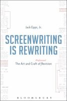 Screenwriting is Rewriting: The Art and Craft of Professional Revision 1628927402 Book Cover