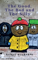 The Good, The Bad and The Silly B0B34RNXG5 Book Cover