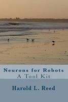 Neurons for Robots: A Tool Kit 1449599540 Book Cover