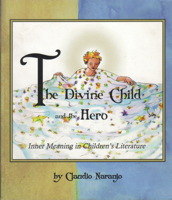 The Divine Child and the Hero: Inner Meaning in Children's Literature (Consciousness Classics) 0895561093 Book Cover
