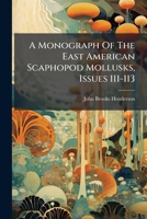 A Monograph of the East American Scaphopod Mollusks 1245031619 Book Cover