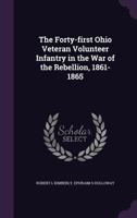 The Forty-First Ohio Veteran Volunteer Infantry in the War of the Rebellion, 1861-1865 1016556594 Book Cover