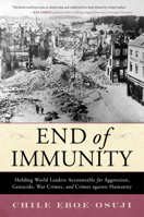 The End of Immunity: Holding World Leaders Accountable for Aggression, Genocide, and Crimes Against Humanity 1633889904 Book Cover