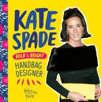 Kate Spade: Bold & Bright Handbag Designer 1532119550 Book Cover