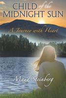 Child of the Midnight Sun: A Journey with Heart 1547177896 Book Cover