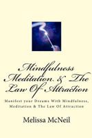 Mindfulness, Meditation & The Law Of Attraction 1519622333 Book Cover