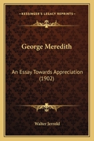 George Meredith: an essay towards appreciation 1010140841 Book Cover