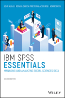 IBM SPSS Essentials: Managing and Analyzing Social Sciences Data 1119417422 Book Cover