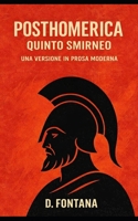 Posthomerica di Quinto Smirneo: Una Versione in Prosa Moderna (Italian Edition) B0GYZ7R8CG Book Cover