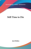 Still Time to Die (China in the 20th century) 1419113283 Book Cover