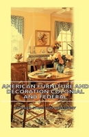 American Furniture And Decoration Colonial And Federal 0766199282 Book Cover