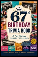 The 67th Birthday Trivia Book: A Fun Journey Through the Decades B0H3DTS3QH Book Cover
