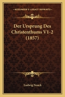 Der Ursprung Des Christenthums V1-2 (1857) 1161050302 Book Cover