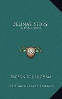 Selina's Story: A Poem 1164936808 Book Cover