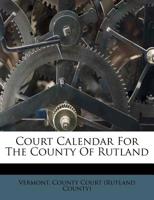 Court Calendar For The County Of Rutland... 124726923X Book Cover