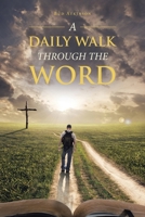 A DAILY WALK THROUGH THE WORD 1728318742 Book Cover