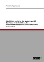 Abwicklung toxischer Wertpapiere gem�� Gesetz zur Fortentwicklung der Finanzmarktstabilisierung 3640890973 Book Cover