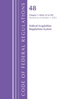 Code of Federal Regulations, Title 48 Federal Acquisition Regulations System Chapter 1 (52-99), Revised as of October 1, 2023 1636716652 Book Cover