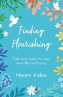Finding Flourishing: Time and pace for your work-life wellbeing 1800392745 Book Cover