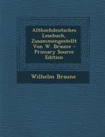 Althochdeutsches Lesebuch, Zusammengestellt Von W. Braune 1293319414 Book Cover