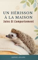 Un Hérisson À La Maison: Soins Et Comportement B0G2SGN19H Book Cover