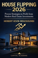 Real Estate Flipping in 2026: Profitable Strategies, Tax Rules & Financing – The Complete Guide for Investors and Property Traders: #real estate flipping, #property investment strategies, #real estate B0G7TFKHBH Book Cover