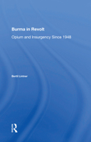 Burma in Revolt: Opium and Insurgency Since 1948 0813323444 Book Cover