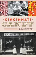 Cincinnati Candy: A Sweet History (American Palate) 1467137952 Book Cover