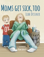 Mom's Get Sick, Too 1955743886 Book Cover