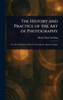 The History and Practice of the Art of Photography 1022911481 Book Cover