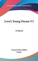 Love's Young Dream V3: A Novel 1163273678 Book Cover