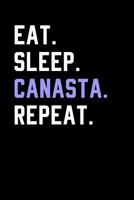 Eat Sleep Canasta Repeat: Blank Lined Journal 1981289062 Book Cover