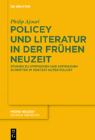 Policey und Literatur in der Frühen Neuzeit: Studien zu utopischen und satirischen Schriften im Kontext Guter Policey (Frühe Neuzeit, 218) 3110572877 Book Cover