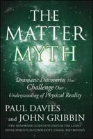 The Matter Myth: Dramatic Discoveries That Challenge Our Understanding of Physical Reality 0671728415 Book Cover