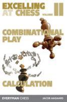 Excelling at Chess: Combinational Play and Calculation 1781944474 Book Cover