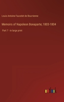 Memoirs of Napoleon Bonaparte; 1803-1804: Part 7 - in large print 3368328905 Book Cover