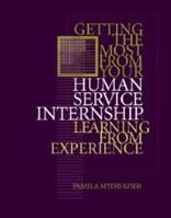 Getting the Most From Your Human Service Internship: Learning from Experience (Families Studies) 0534364748 Book Cover