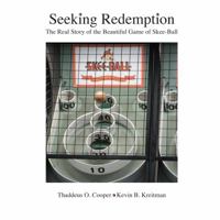 Seeking Redemption: The Real Story of the Beautiful Game of Skee-Ball 0998389749 Book Cover