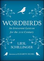 Wordbirds: An Irreverent Lexicon for the 21st Century 1476713480 Book Cover