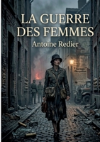 La guerre des femmes: Histoire de Louise de Bettignies et de ses compagnes (French Edition) 2322868515 Book Cover