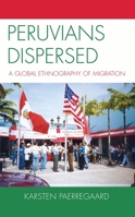 Peruvians Dispersed: A Global Ethnography of Migration 0739118382 Book Cover
