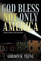 God Bless Not Only America: - Gordon’S Godown of Quasi-Quatrain 1463459874 Book Cover